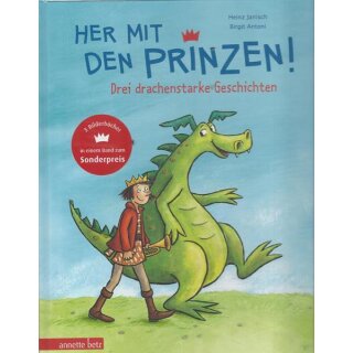 Her mit den Prinzen!: Drei drachenstarke Geschichten Geb. Ausg. von Heinz Janisch