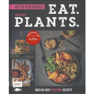 Eat. Plants. – Heftig vegetarisch Geb. Ausg. von Tanja Dusy