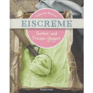 Eiscreme, Sorbet & Frozen Yogurt Geb. Ausg. Gabriele Redden Rosenbaum