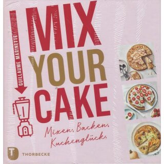 Mix Your Cake!: Mixen, Backen, Kuchenglück. Geb. Ausg. von Guillaume Marinette