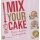 Mix Your Cake!: Mixen, Backen, Kuchenglück. Geb. Ausg. von Guillaume Marinette