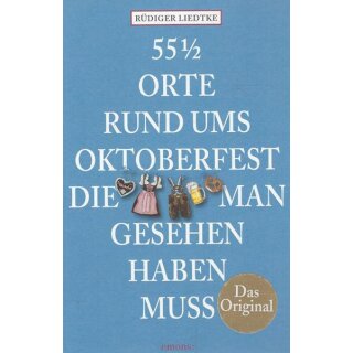 55 1/2 Orte rund ums Oktoberfest, die man gesehen ...Tb von Rüdiger Liedtke