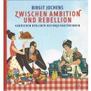Zwischen Ambition und Rebellion Geb. Ausg. von Birgit...
