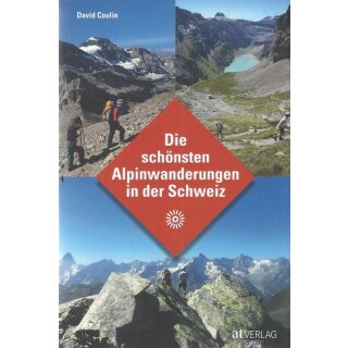 Die schönsten Alpinwanderungen in der Schweiz Taschenbuch von David Coulin