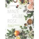 Minze, Salbei, Rose Rezepte mit Kräutern und...