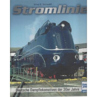 Stromlinie: Deutsche Dampflokomotiven der 30er Jahre Gb. von Alfred B. Gottwaldt