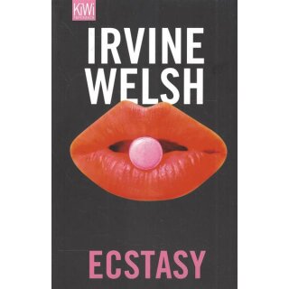 Ecstasy Drei Romanzen mit chemischen Zusätzen Taschenbuch von Irvine Welsh