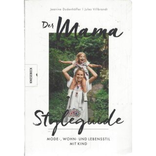 Der Mama Styleguide: Mode-, Wohn-...Tb. von Jenine Dudenhöffer, Jules Villbrandt