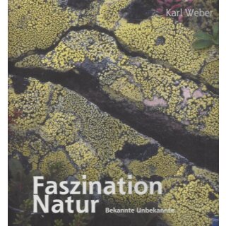 Faszination Natur: Bekannte Unbekannte Geb. Ausg. von Karl Weber