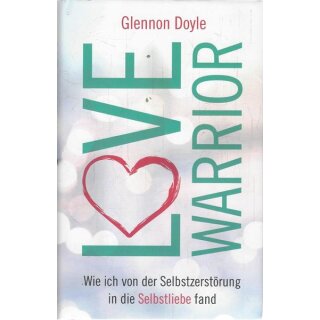 Love Warrior: Wie ich von der ......Geb. Ausg. Mängelexemplar v.Glennon Doyle