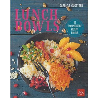 Lunch Bowls: 50 fantastische Rezept-Kombis Gb. von Gabriele Gugetzer