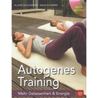 Autogenes Training: Mehr Gelassenheit ...Tb. von Aljoschad Schwarz, Anja Schwarz
