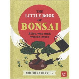 The little Book of Bonsai Geb. Ausg. von Malcom & Kath Hughes