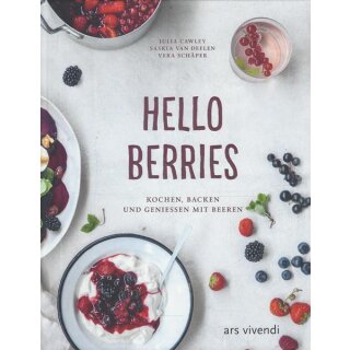 Hello Berries Kochen, backen und genießen mit Beeren Geb. Ausg. Julia Cawley