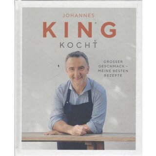 King kocht: Großer Geschmack - meine besten Rezepte Geb. Ausg. von Johannes King