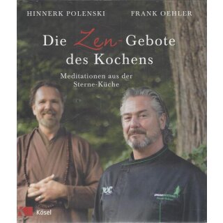 Die Zen-Gebote des Kochens Geb. Ausg. von Frank Oehler, Hinnerk Polenski
