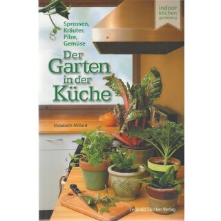 Der Garten in der Küche: Sprossen, Pilze, Kräuter, Gemüse Tb. von Elizabeth Millard