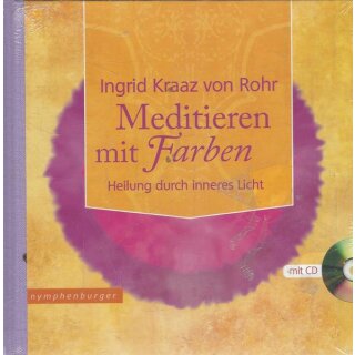 Meditieren mit Farben: Heilung durch Inneres Licht  Gb.von Ingrid Kraaz von Rohr