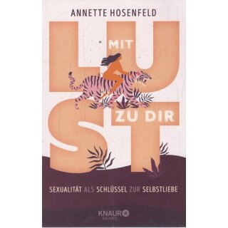 Mit Lust zu dir: Sexualität als ....Brosch. Mängelexemplar von Annette Hosenfeld